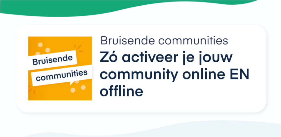 Message Zó activeer je jouw community online EN offline bekijken